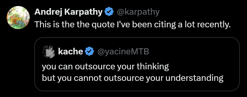 Andrej Karpathy tweet: you can outsource your thinking but you cannot outsource your understanding
